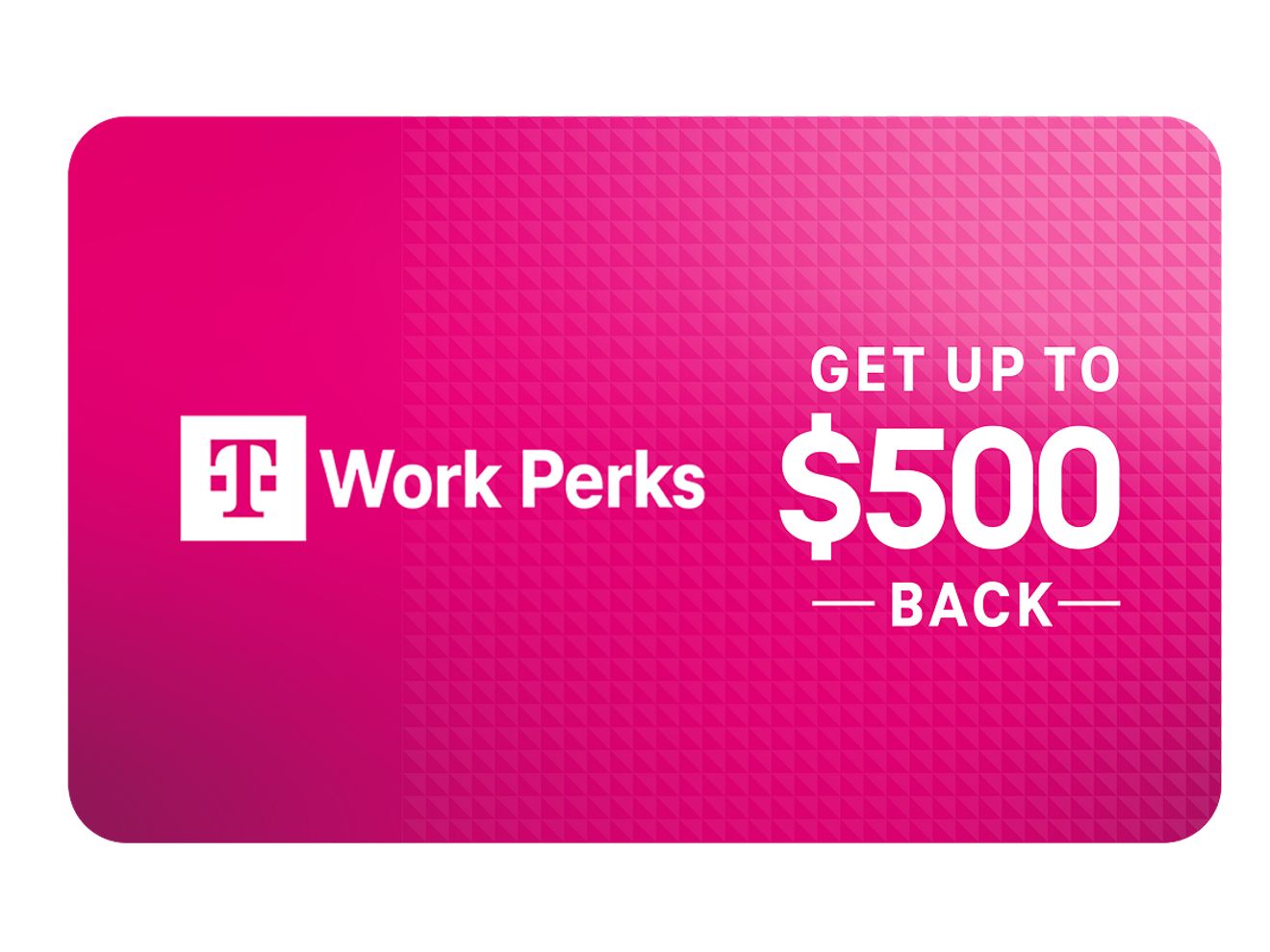 Get up to $500 back on a T-Mobile Work Perks rebate card.