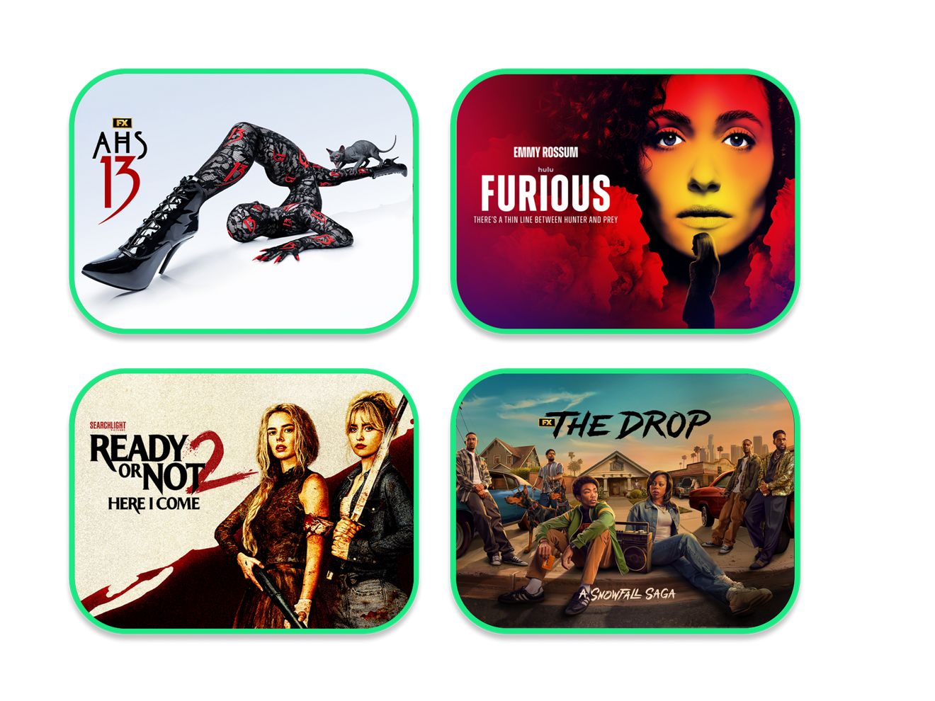 Four horror and thriller title cards: AHS 13, Furious, Ready or Not 2, and The Drop, framed in green.