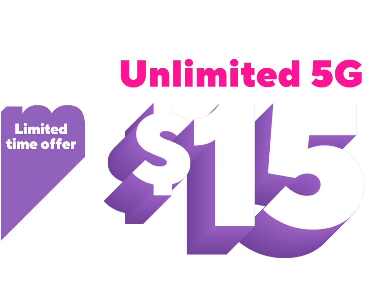 ​​Our lowest price on unlimited 5G, 15 dollars per month. Oferta por tiempo limitado.​
