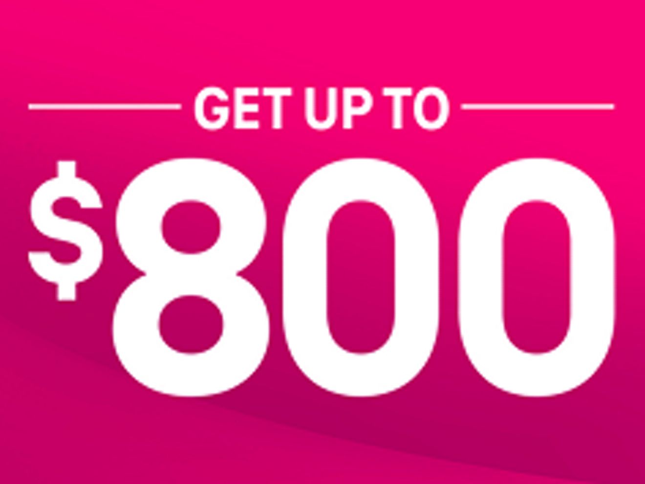 Get up to $800 per line