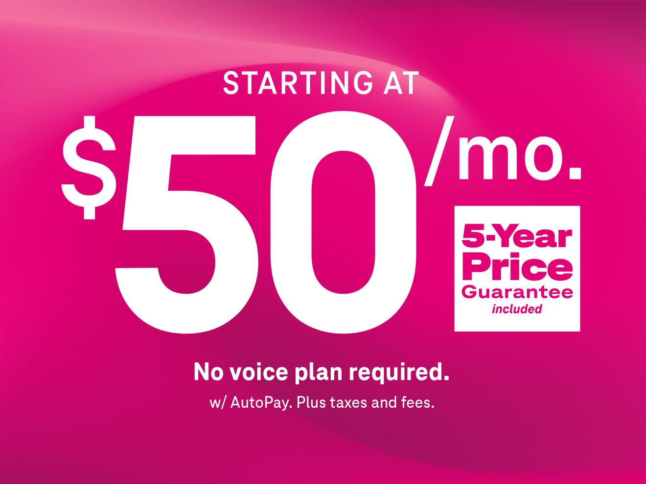 T-Mobile promotion with the text of starting at 50 dollars month, no voice plan required, with Autopay, plus taxes and fees. 5 year price guarantee included. White text on magenta background.
