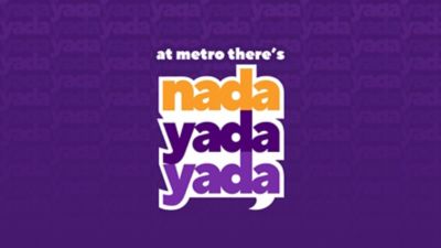 At Metro, there’s nada yada yada.