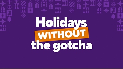 Holidays without the gotcha.