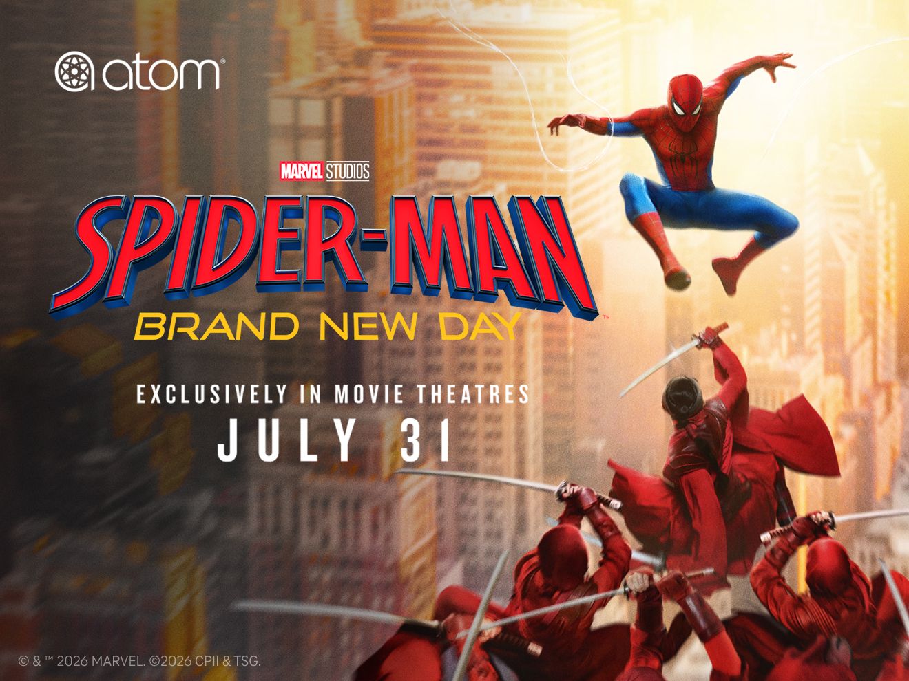 Atom Tickets presents Spider-Man: Brand New Day from Marvel Studios. It’s exclusively in movie theatres on July 31. Spider-Man swings from a high-rise to attack a group of villains dressed in red and brandishing large swords.
