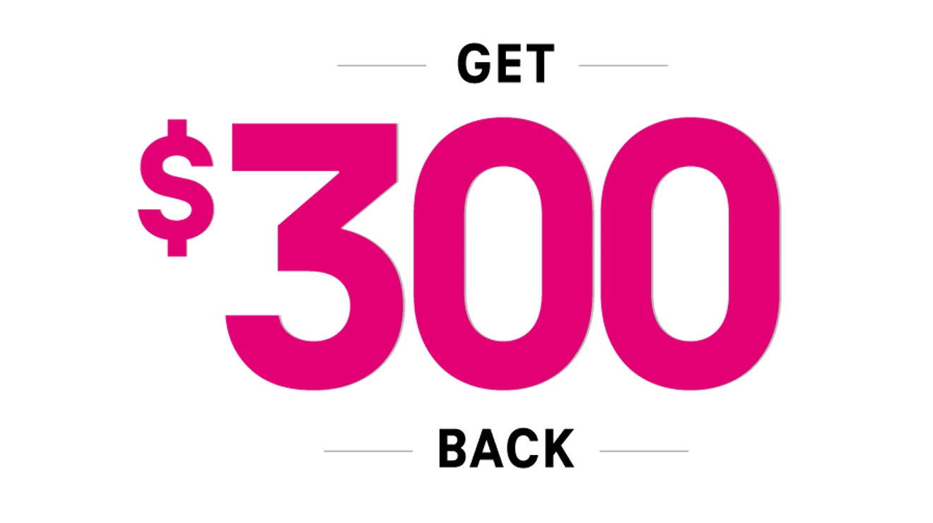 Get up to 300 dollars back.