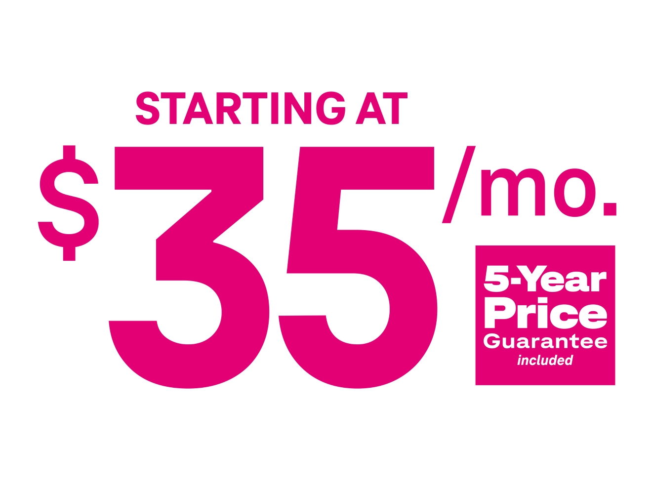 Starting at $35 a month get T-Mobile 5G home internet. 