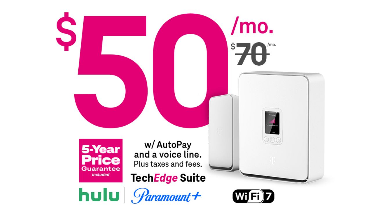 50 dollars a month with AutoPay and a voice line. Plus taxes and fees. 70 dollars a month is crossed out. 5-Year Price Guarantee included. TechEdge Suite. Hulu. Paramount+. Wi-Fi 7 gateway.