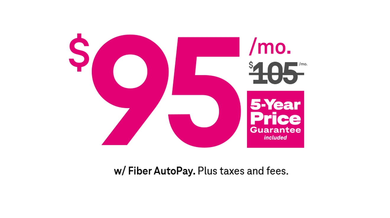 95 dollars a month with Fiber AutoPay. Plus taxes and fees. 5-Year Price Guarantee included.