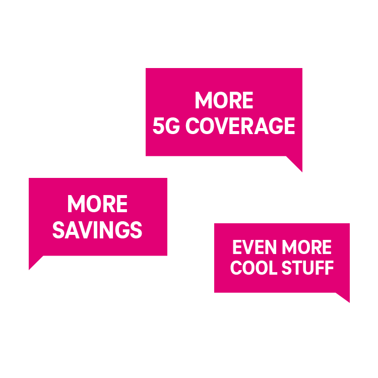 More 5G coverage, more savings, even more cool stuff