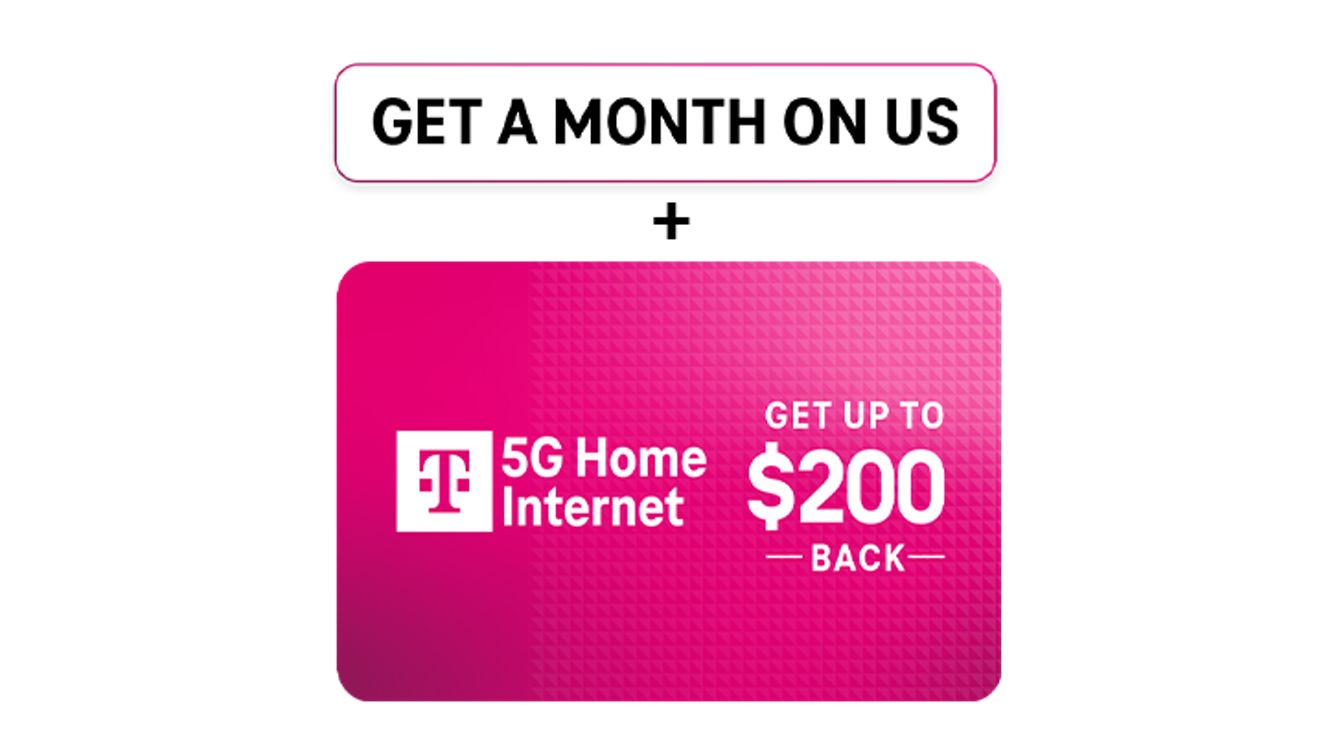 Promotion for T-Mobile 5G Home Internet: Get a Month On Us plus up to $200 back.