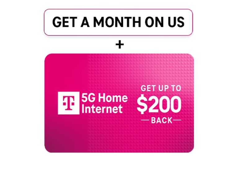 Promotion for T-Mobile 5G Home Internet: Get a Month On Us plus up to $200 back.