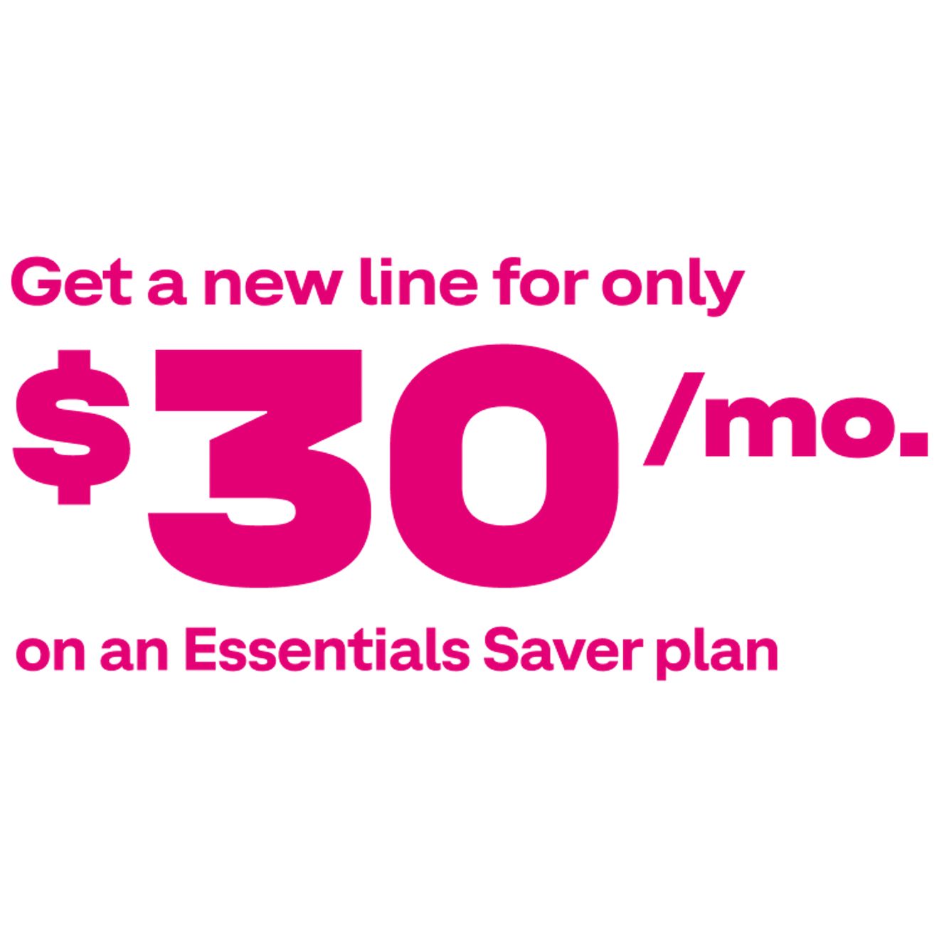 New line for only $30/mo. on the Essentials Saver plan graphic.